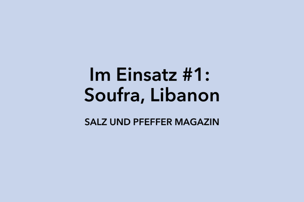 Im Einsatz #1: Soufra, Libanon